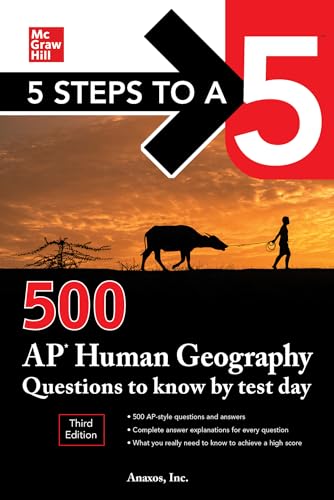 5 Steps to a 5: 500 AP Human Geography Questions to Know by Test Day, Third Edition