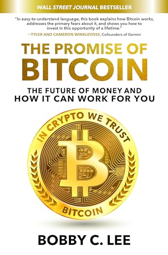The Promise of Bitcoin: The Future of Money and How It Can Work for You