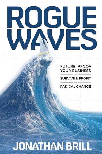 Rogue Waves: Future-Proof Your Business to Survive and Profit from Radical Change