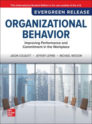 Organizational Behavior: Improving Performance and Commitment in the Workplace: 2025 Release ISE