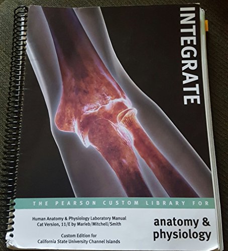 The Pearson Custom Library for Anatomy  Physiology Custom Edition CSUCI