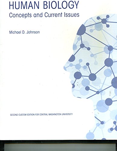 HUMAN BIOLOGY Concepts and Current Issues - Second Custom Edition for Central Washington University