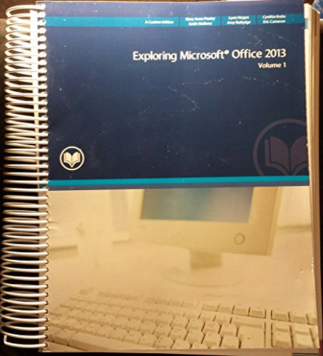 Exploring Microsoft Office 2013 Volume 1