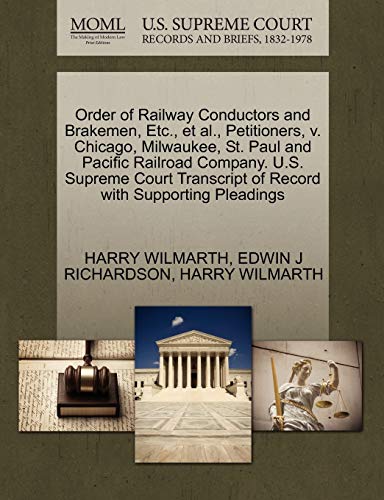 Order of Railway Conductors and Brakemen, Etc., Et Al., Petitioners, V. Chicago, Milwaukee, St. Paul and Pacific Railroad Company. U.S. Supreme Court Transcript of Record with Supporting Pleadings