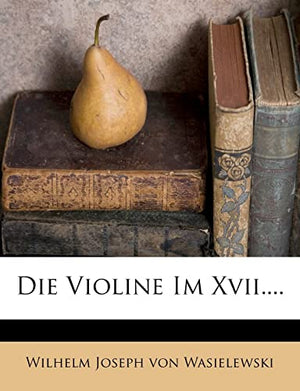 Die Violine im XVII. Jahrhundert