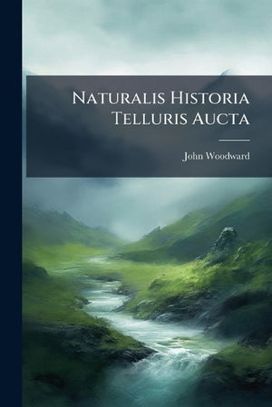 Naturalis Historia Telluris Aucta