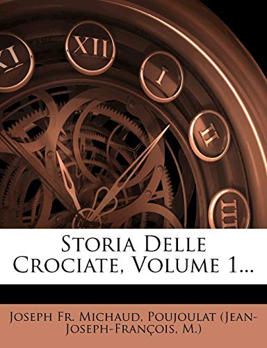 Storia Delle Crociate, Volume 1...