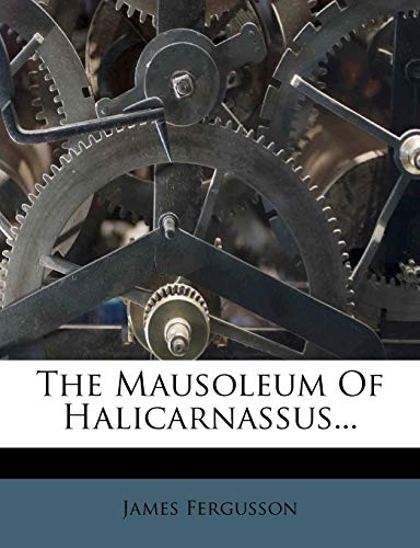 The Mausoleum of Halicarnassus...