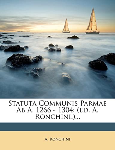 Statuta Communis Parmae AB A. 1266 - 1304