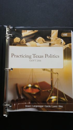 Practicing Texas Politics - GOVT 2306 - Fifteenth Edition