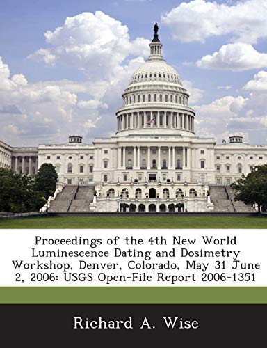 Proceedings of the 4th New World Luminescence Dating and Dosimetry Workshop, Denver, Colorado, May 31 June 2, 2006