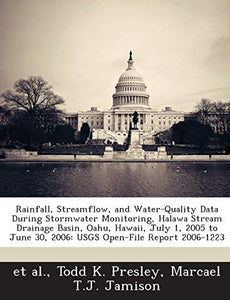 Rainfall, Streamflow, and Water-Quality Data During Stormwater Monitoring, Halawa Stream Drainage Basin, Oahu, Hawaii, July 1, 2005 to June 30, 2006 