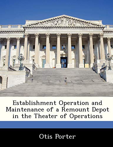Establishment Operation and Maintenance of a Remount Depot in the Theater of Operations