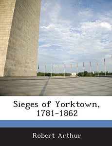 Sieges of Yorktown, 1781-1862 