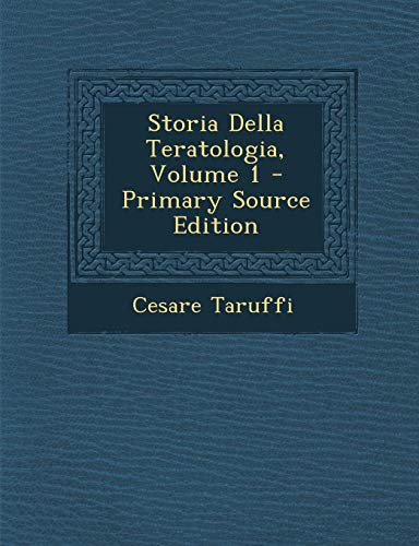 Storia Della Teratologia, Volume 1
