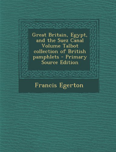 Great Britain, Egypt, and the Suez Canal Volume Talbot Collection of British Pamphlets
