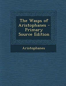 The Wasps of Aristophanes 