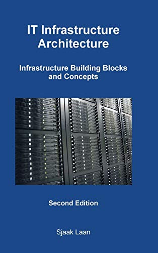 IT Infrastructure Architecture - Infrastructure Building Blocks and Concepts Second Edition