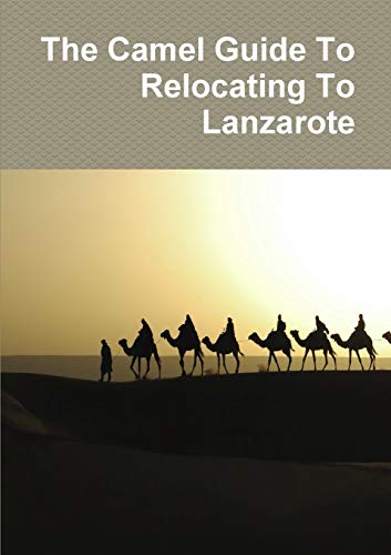 The Camel Guide To Relocating To Lanzarote