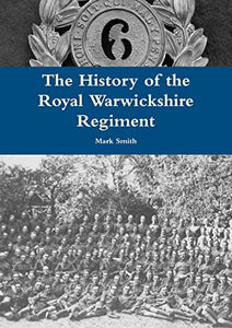 The History of the Royal Warwickshire Regiment 