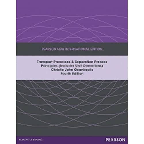 Transport Processes and Separation Process Principles (Includes Unit Operations), Pearson New International Edition