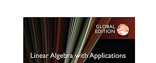 Linear Algebra with Applications, Global Edition
