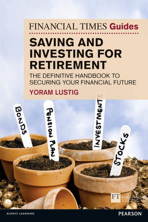 The Financial Times Guide to Saving and Investing for Retirement, The