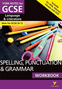 SPELLING, PUNCTUATION & GRAMMAR: WORKBOOK: - the ideal way to catch up, test your knowledge and feel ready for 2025 and 2026 assessments and exams 
