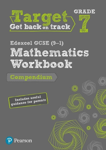 Target Grade 7 Edexcel GCSE (9-1) Mathematics Compendium Workbook