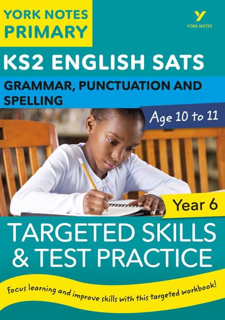 English SATs Grammar, Punctuation and Spelling Targeted Skills and Test Practice for Year 5: York Notes for KS2