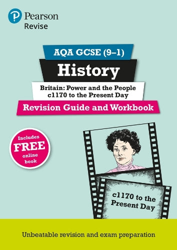 Pearson REVISE AQA GCSE (9-1) History Britain: Power and the people: c1170 to the present day Revision Guide and Workbook: For 2024 and 2025 assessments and exams - incl. free online edition (REVISE AQA GCSE History 2016)