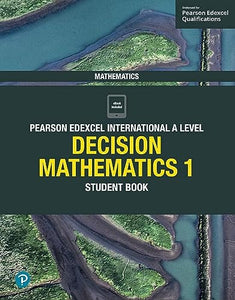 Pearson Edexcel International A Level Mathematics Decision Mathematics 1 Student Book 