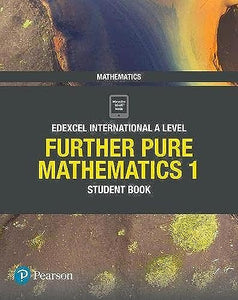 Pearson Edexcel International A Level Mathematics Further Pure Mathematics 1 Student Book 