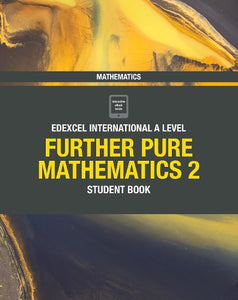 Pearson Edexcel International A Level Mathematics Further Pure Mathematics 2 Student Book 