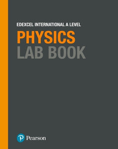 Pearson Edexcel International A Level Physics Lab Book 