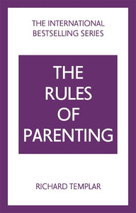 The Rules of Parenting: A Personal Code for Bringing Up Happy, Confident Children 