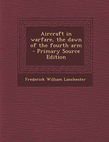 Aircraft in Warfare, the Dawn of the Fourth Arm