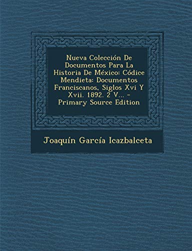 Nueva Coleccion De Documentos Para La Historia De Mexico
