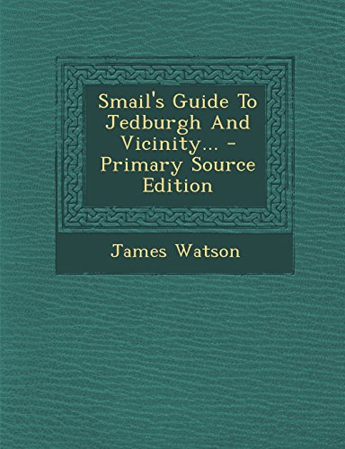 Smail's Guide to Jedburgh and Vicinity...