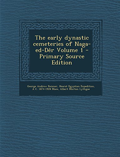 The Early Dynastic Cemeteries of Naga-Ed-Der Volume 1