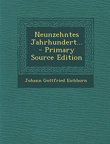 Neunzehntes Jahrhundert... - Primary Source Edition