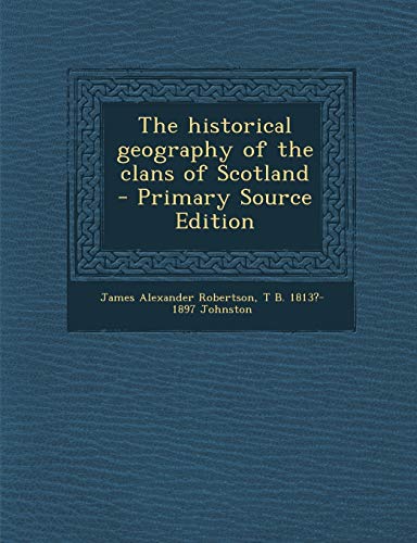 The Historical Geography of the Clans of Scotland