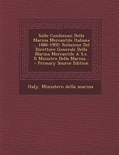 Sulle Condizioni Della Marina Mercantile Italiana ... 1886-1902