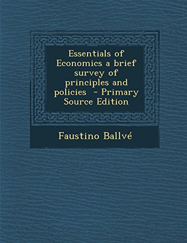 Essentials of Economics a Brief Survey of Principles and Policies