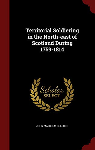 Territorial Soldiering in the North-east of Scotland During 1759-1814