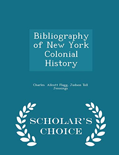 Bibliography of New York Colonial History - Scholar's Choice Edition