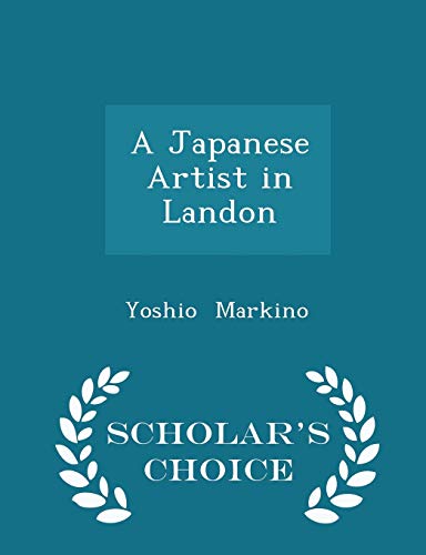 A Japanese Artist in Landon - Scholar's Choice Edition