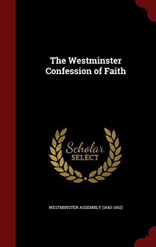 The Westminster Confession of Faith