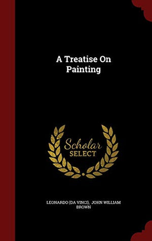 A Treatise on Painting