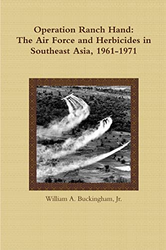 Operation Ranch Hand: The Air Force and Herbicides in Southeast Asia ...